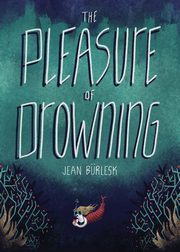 The Pleasure of Drowning, Bu?rlesk Jean