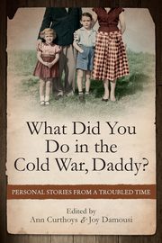 What Did You Do in the Cold War Daddy?, 