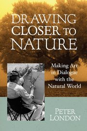Drawing Closer to Nature, London Peter