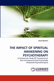 THE IMPACT OF SPIRITUAL AWAKENING ON PSYCHOTHERAPY, Butlein David