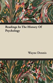 Readings In The History Of Psychology, Dennis Wayne