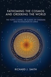 Fathoming the Cosmos and Ordering the World, Smith Richard J