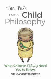 ksiazka tytu: The Push for a Child Philosophy autor: Therese Maxine