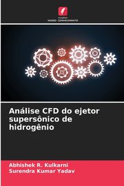 ksiazka tytu: Anlise CFD do ejetor supersnico de hidrog?nio autor: Kulkarni Abhishek R.