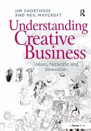 Understanding Creative Business, Shorthose Jim