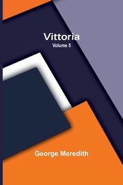 Vittoria - Volume 5, George Meredith