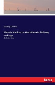 Uhlands Schriften zur Geschichte der Dichtung und Sage, 