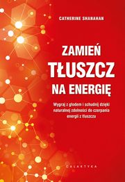 Zamie tuszcz na energi, Shanahan Catherine