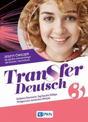 Transfer Deutsch 3 Zeszyt wicze do jzyka niemieckiego, Reymont Elbieta, Sibiga Agnieszka, Jezierska-Wiejak Magorzata