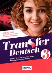 Transfer Deutsch 3 Podrcznik do jzyka niemieckiego, Reymont Elbieta, Sibiga Agnieszka, Jezierska-Wiejak Magorzata