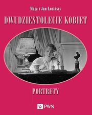 ksiazka tytu: Dwudziestolecie kobiet. Portrety autor: oziska Maja,oziski Jan