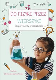 Do fizyki przez wierszyki Eksperymenty przedszkolaka, Elbanowska-Ciemuchowska Stefania