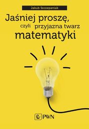 Janiej prosz czyli przyjazna twarz matematyki, Szczepaniak Jakub