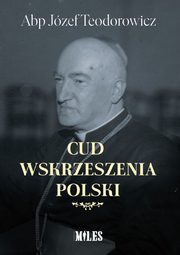 Cud wskrzeszenia Polski, Teodorowicz Jzef
