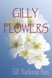 ksiazka tytu: Gilly Flowers autor: Mackenzie Ross Gill