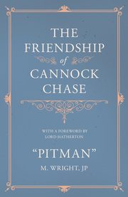 The Friendship of Cannock Chase - With a Foreword by Lord Hatherton, 