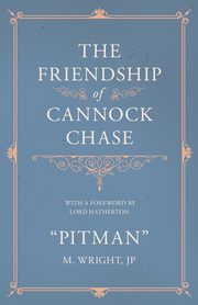 The Friendship of Cannock Chase - With a Foreword by Lord Hatherton, 