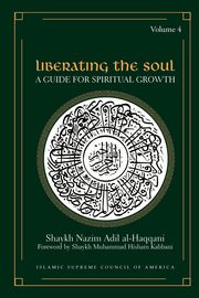 Liberating the Soul, Al-Haqqani Shaykh Nazim Adil