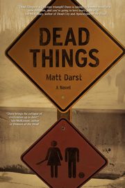 Dead Things, Darst Matt