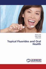 Topical Fluorides and Oral Health, Jain Meena