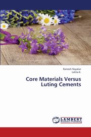 Core Materials Versus Luting Cements, Nayakar Ramesh