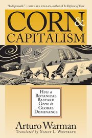 Corn and Capitalism, Warman Arturo