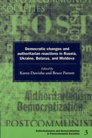 Democratic Changes and Authoritarian Reactions in Russia, Ukraine, Belarus and Moldova, 
