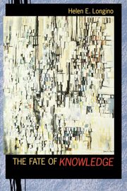 The Fate of Knowledge, Longino Helen E.