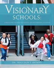 Visionary Schools, Bryant Dr. Malcolm J.
