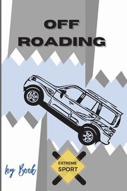 Off Roading Log Book Extreme Sport, Daisy Adil