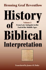 History of Biblical Interpretation, Vol. 2, Reventlow Henning Graf