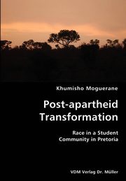 Post-apartheid Transformation- Race in a Student Community in Pretoria, Moguerane Khumisho