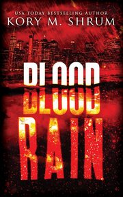 Blood Rain, Shrum Kory M.