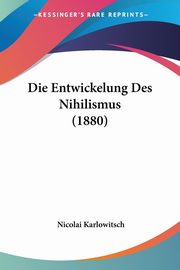 Die Entwickelung Des Nihilismus (1880), Karlowitsch Nicolai