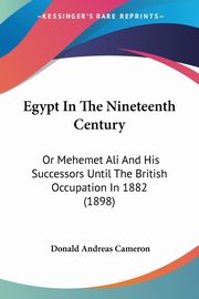 Egypt In The Nineteenth Century, Cameron Donald Andreas