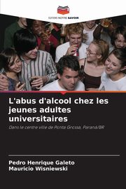 L'abus d'alcool chez les jeunes adultes universitaires, Galeto Pedro Henrique