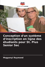 Conception d'un syst?me d'inscription en ligne des tudiants pour St. Pius Senior Sec, Raymond Mugyenyi