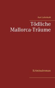 Tdliche Mallorca-Trume, Lehmkuhl Kurt