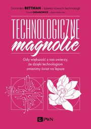 ksiazka tytu: Technologiczne magnolie autor: Bettman Dominika, Oksanowicz Pawe