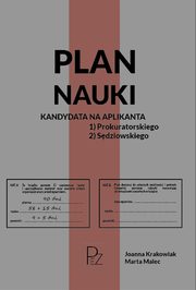 Plan nauki kandydata na aplikanta prokuratorskiego/sdziowskiego, Krakowiak Joanna, Malec Marta