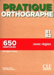 Pratique Orthographe - Niveaux B1/B2 - Livre + Corrigs, Chollet Isabelle, Robert Jean-Michel