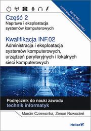 Kwalifikacja INF.02. Cz 2 Administracja i eksploatacja systemw komputerowych, urzdze peryferyjnych, Czerwonka Marcin, Nowocie Zenon