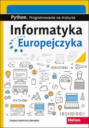 Informatyka Europejczyka Python Programowanie na maturze, Szabowicz-Zawadzka Grayna