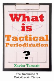 ksiazka tytu: What is Tactical Periodization? autor: Tamarit Xavier