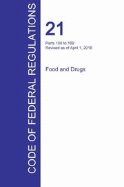 ksiazka tytu: CFR 21, Parts 100 to 169, Food and Drugs, April 01, 2016 (Volume 2 of 9) autor: Office of the Federal Register (CFR)