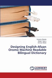 ksiazka tytu: Designing English-Afaan Oromo Machine Readable Bilingual Dictionary autor: Banata Kereyou