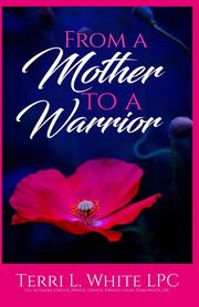 ksiazka tytu: From a Mother to a Warrior autor: White Terri  L