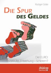 Die Spur des Geldes. Der EURO, Gtte Rdiger