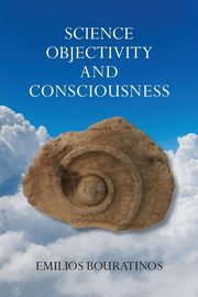 Science, Objectivity, and Consciousness, Bouratinos Emilios