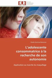 L adolescente consommatrice ? la recherche de son autonomie, GENTINA-DANCOINE-E